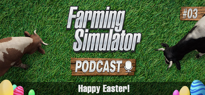 Farming Simulator Podcast #3: Happy Easter! Swiss Future Farm, your questions & more