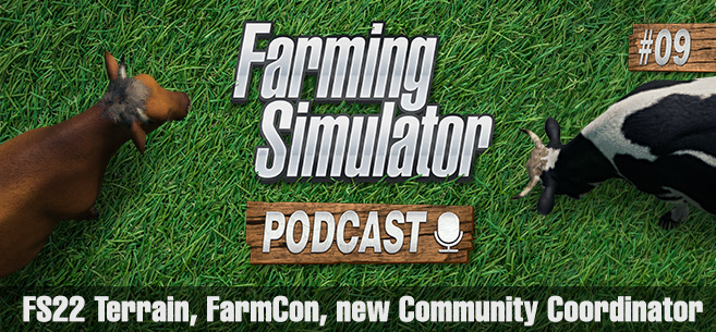 Farming Simulator Podcast #9: FS22 Terrain, FarmCon, new Community Coordinator
